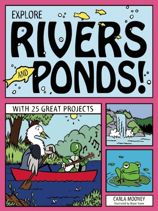 Title details for EXPLORE RIVERS AND PONDS! by Carla Mooney - Available